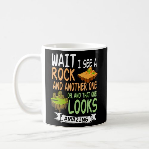 Wait I See A Rock Geologist Mineral Rock Collectin Coffee Mug