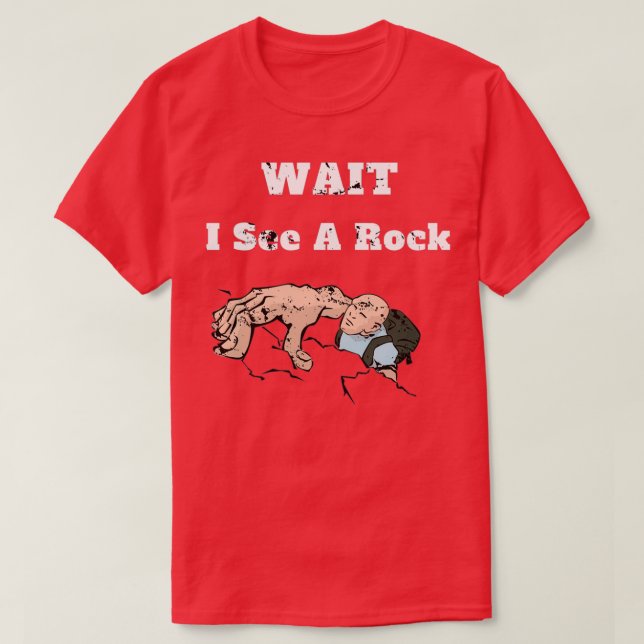 Wait I See A Rock Geology Fan Gift T-Shirt (Design Front)