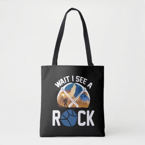 WAIT I SEE A ROCK _ Geology geologist Tote Bag