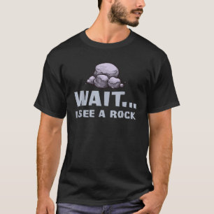 Wait I See a Rock Gift Geologist Funny Geode Miner T-Shirt