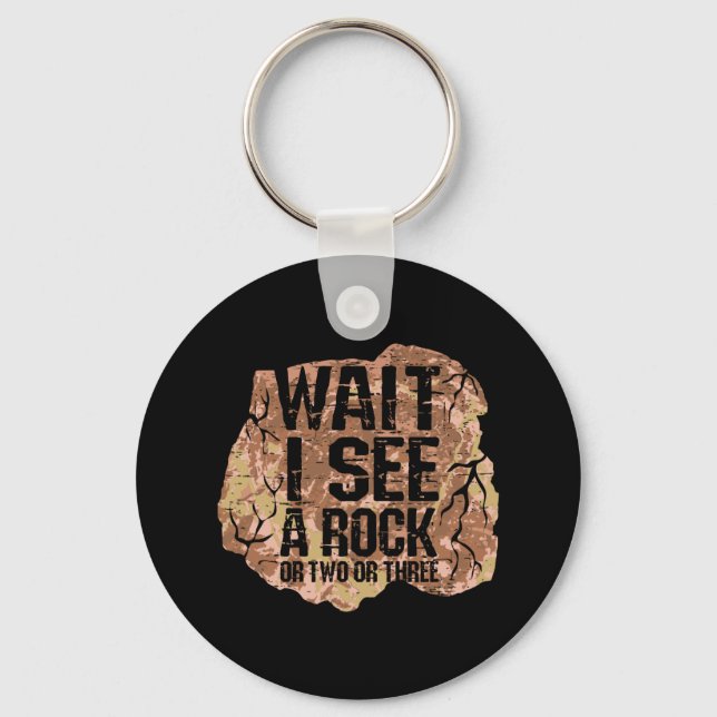 Wait I See A Rock Keychain (Front)