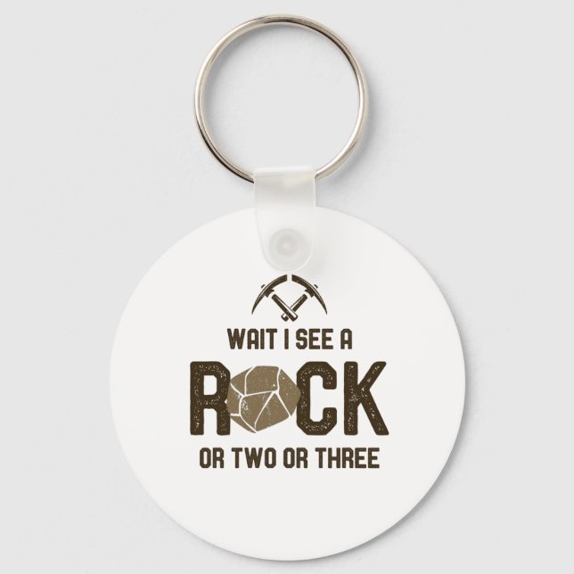 Wait I See A Rock Keychain (Front)