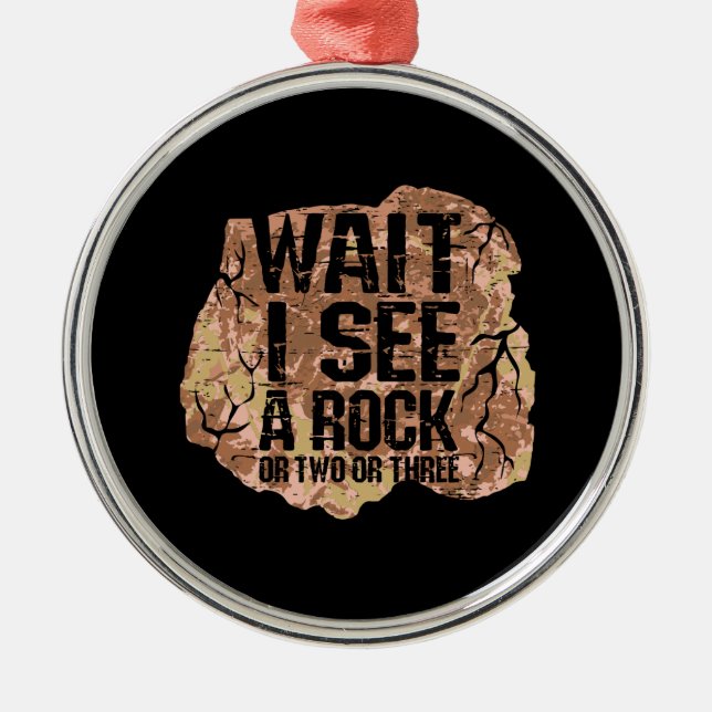 Wait I See A Rock Metal Ornament (Front)