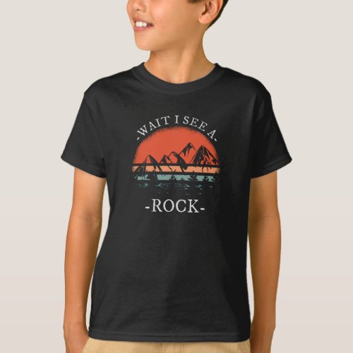 Wait I See A Rock T_Shirt