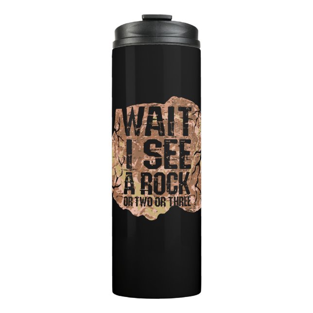 Wait I See A Rock Thermal Tumbler (Front)