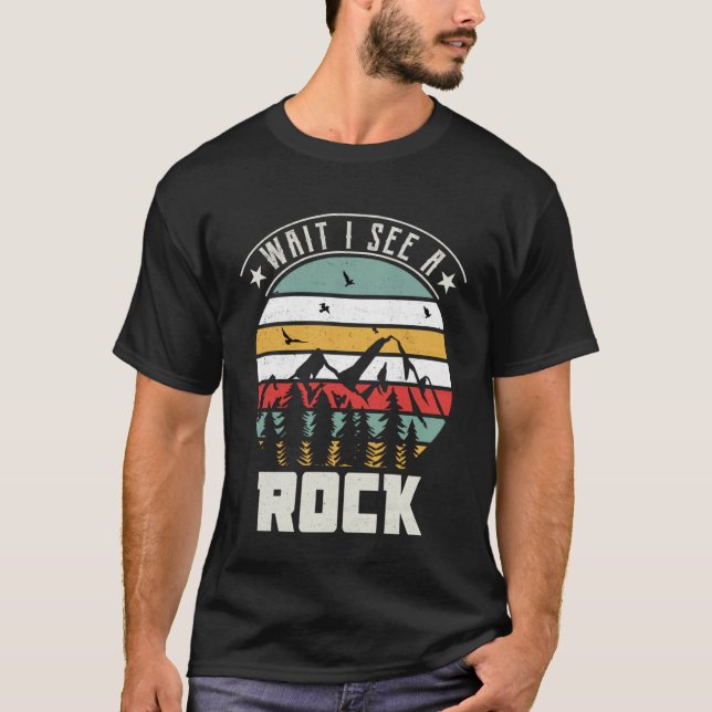 Wait I See Rock  Geologist Rockbound Collector   1 T-Shirt (Front)