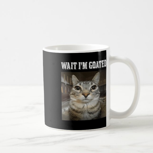 Wait Im Goated Cat Humor Meme  Coffee Mug (Right)