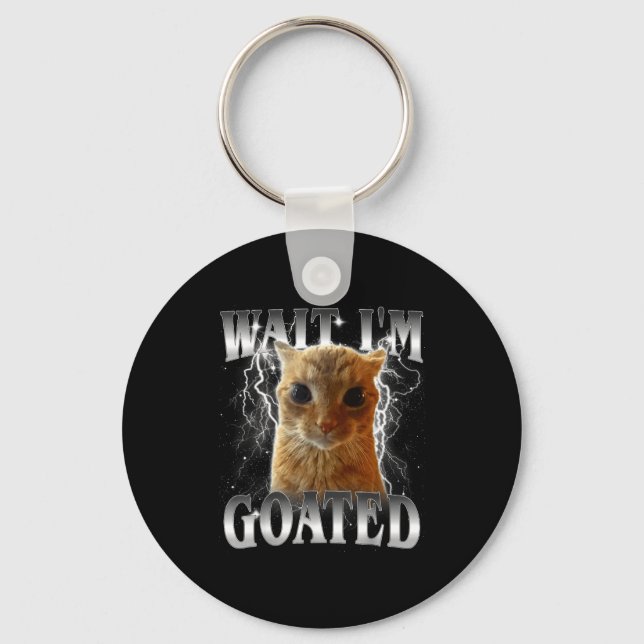 Wait i'm goated funny staring cat meme  keychain (Front)