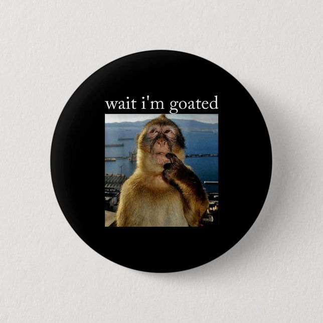 Wait I'm Goated Funny Thinking Monkey Meme Brainro Button (Front)