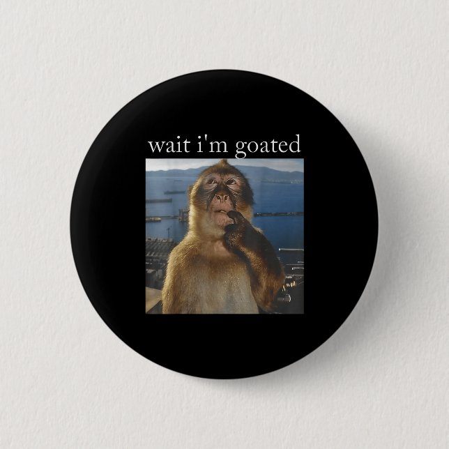 Wait I'm Goated Funny Thinking Monkey Meme Gen Z H Button (Front)
