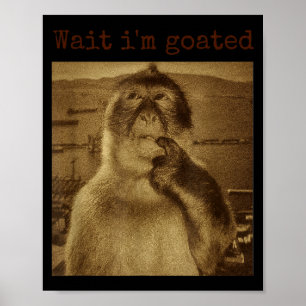 Wait Im Goated Funny Thinking Monkey Meme Vintage Poster