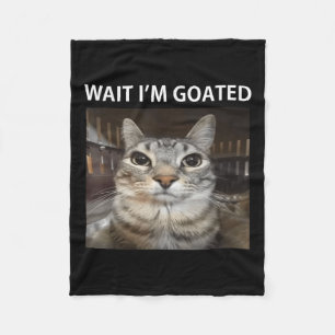 Wait Im Goated Silly Cat Meme Fleece Blanket