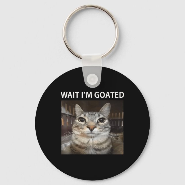 Wait Im Goated Silly Cat Meme  Keychain (Front)