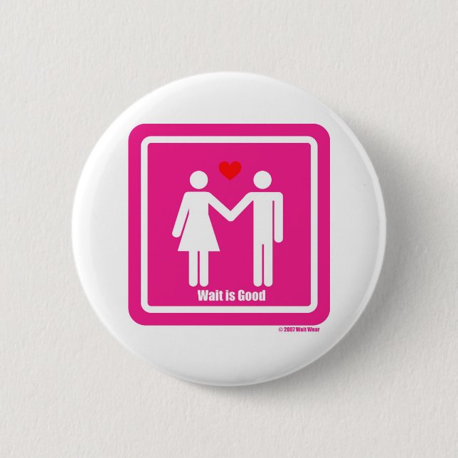Wait Is Good Valentine Day Special Button (Front)