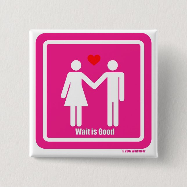 Wait Is Good Valentine Special Pinback Button (Front)