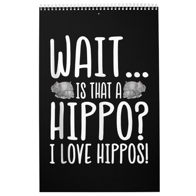 Wait Is That A Hippo ? I Love Hippos ! Calendar (Cover)