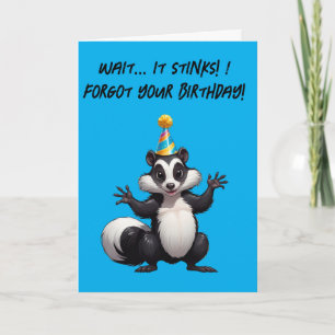 Wait... It Stinks! I Forgot Your Birthday Again! Card