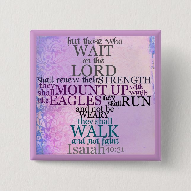 Wait on the Lord (Isaiah 40:31) Pinback Button (Front)