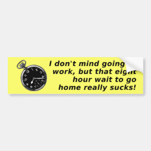 Wait To Go Home Funny Bumper Sticker