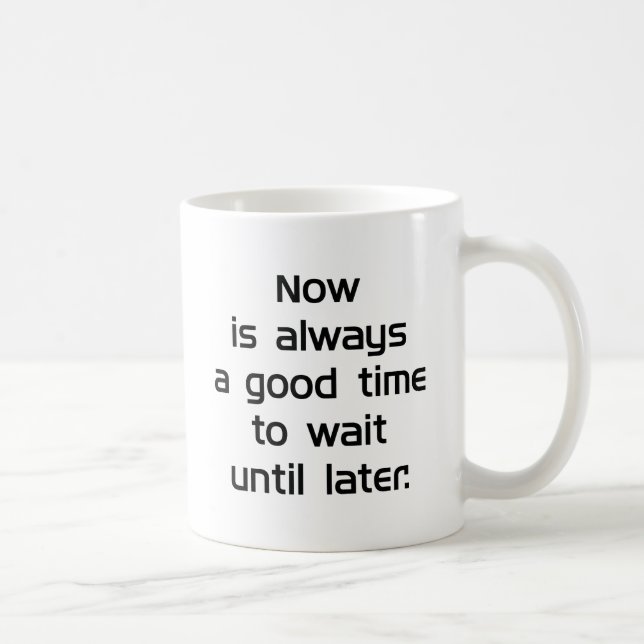 Wait Until Later Coffee Mug (Right)