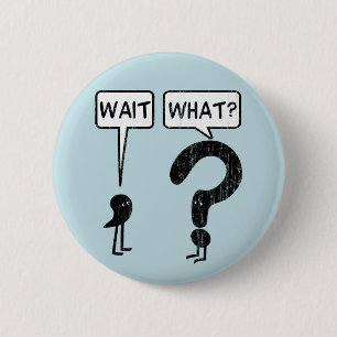 Wait, What? Blue Button
