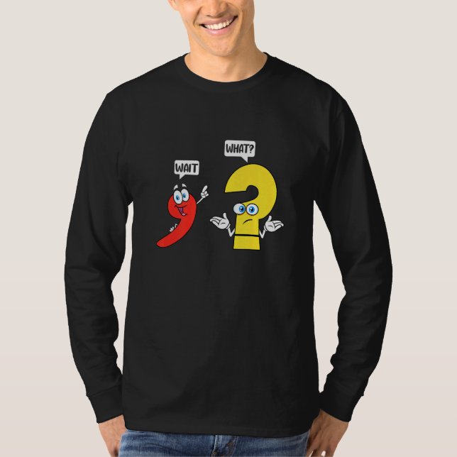Wait What  English Teacher Grammar Costume English T-Shirt (Front)