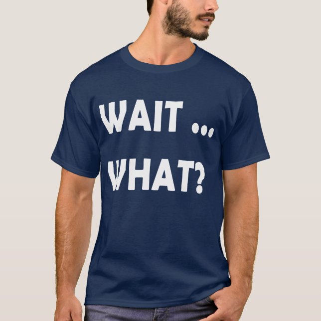 Wait What Funny Slang Quote Gift foreens retro T-Shirt (Front)