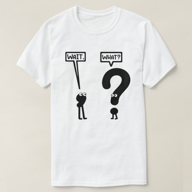 Wait, What? Funny | Teen Slang | Grammar Pun T-Shirt (Design Front)