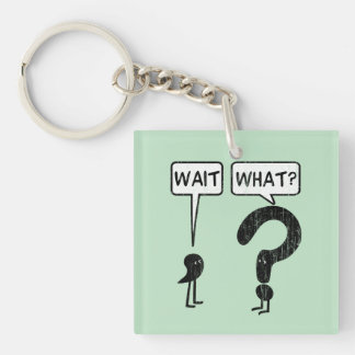 Wait, What? Keychain