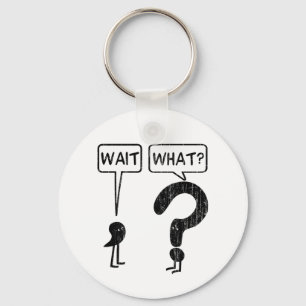 Wait, What? Keychain