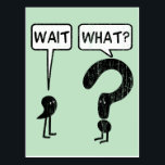 Wait, What? Postcard<br><div class="desc">Wait, What. Illustration of a comma and a question mark. Funny idiom exclaimed when someone suddenly realizes something isn't right. The comma waits, the question mark asks. Get it?</div>
