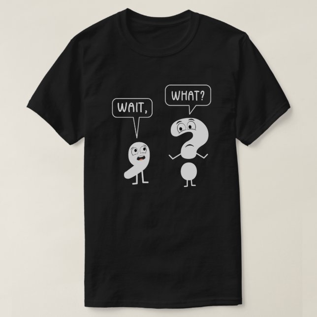 Wait What Punctuation English Teacher Gift T-Shirt (Design Front)