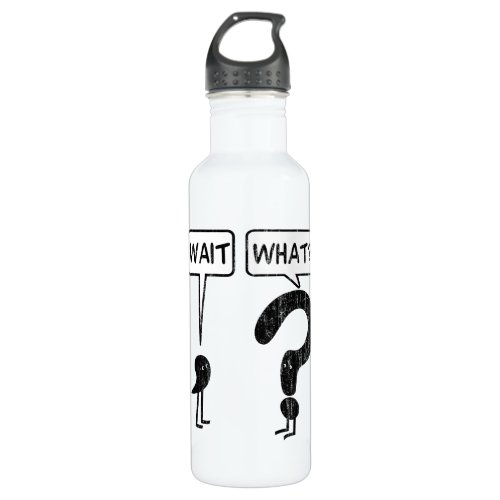 Wait What Stainless Steel Water Bottle
