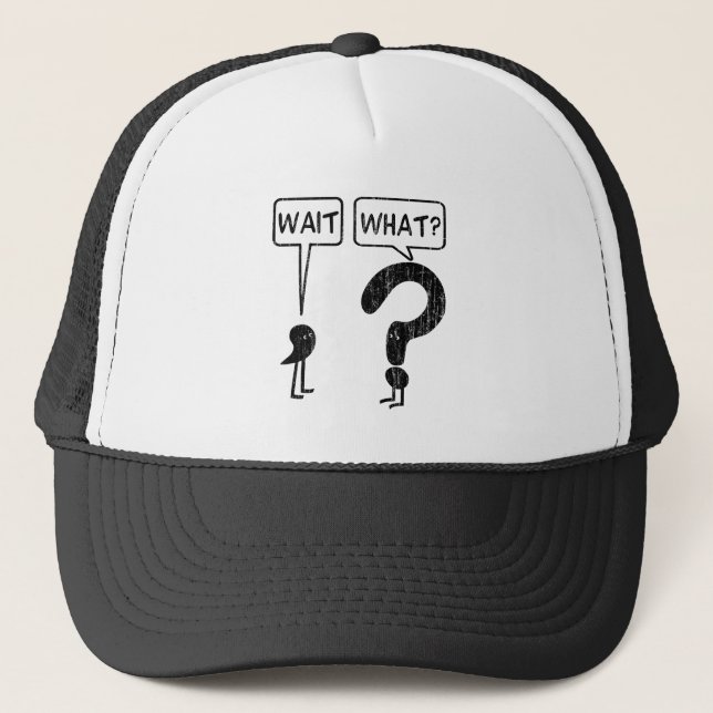 Wait, What? Trucker Hat (Front)