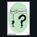 Wait, What? Wall Sticker<br><div class="desc">Wait, What. Illustration of a comma and a question mark. Funny idiom exclaimed when someone suddenly realizes something isn't right. The comma waits, the question mark asks. Get it?</div>