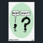 Wait, What? Wall Sticker<br><div class="desc">Wait, What. Illustration of a comma and a question mark. Funny idiom exclaimed when someone suddenly realizes something isn't right. The comma waits, the question mark asks. Get it?</div>