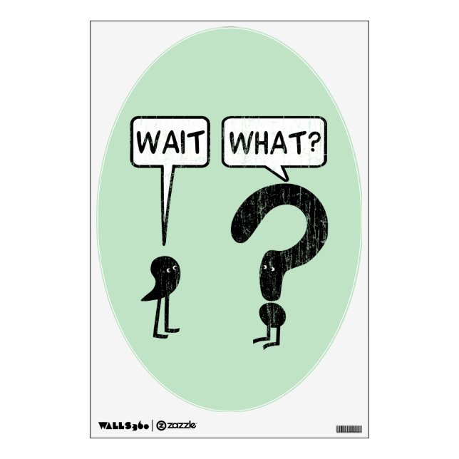 Wait, What? Wall Sticker (Front)