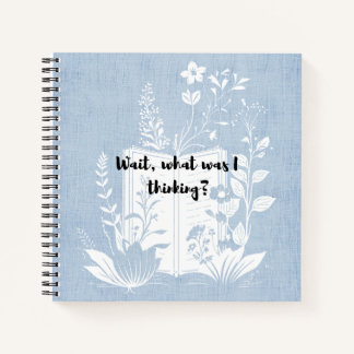 Wait, what was I thinking Notebook