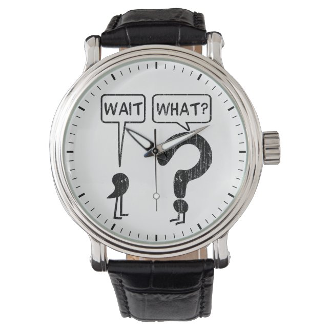 Wait, What? Watch (Front)