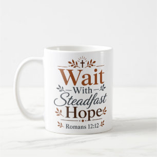 Wait With Steadfast Hope Biblical Encouragement Coffee Mug