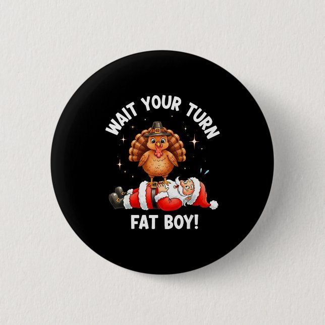 Wait Your Turn Fat Boy Funny Thanksgiving Turkey A Button (Front)