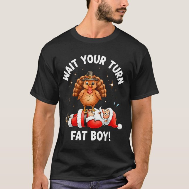 Wait Your Turn Fat Boy Funny Thanksgiving Turkey A T-Shirt (Front)