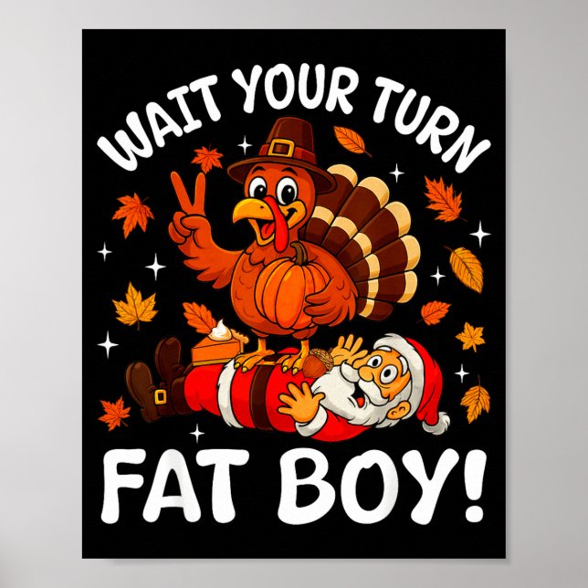 Wait Your Turn Fat Boy Funny Thanksgiving Turkey C Poster (Front)