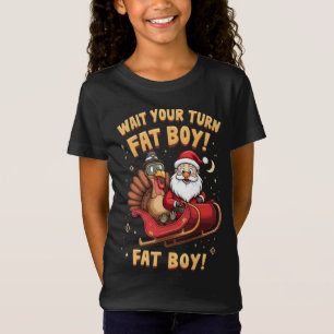 🎅🦃Wait Your Turn Fat Boy! Funny Turkey vs Santa T-Shirt