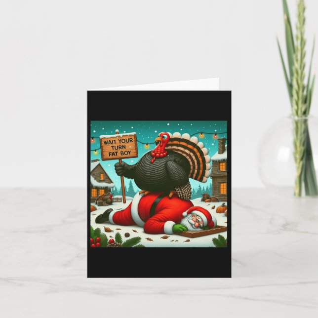Wait Your Turn Fat Boy Turkey Santa Funny Thanksgi Card (Front)