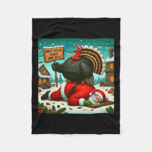 Wait Your Turn Fat Boy Turkey Santa Funny Thanksgi Fleece Blanket