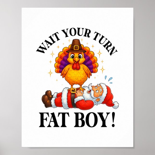 Wait Your Turn Fat Boy Turkey Santa Thanksgiving C Poster (Front)
