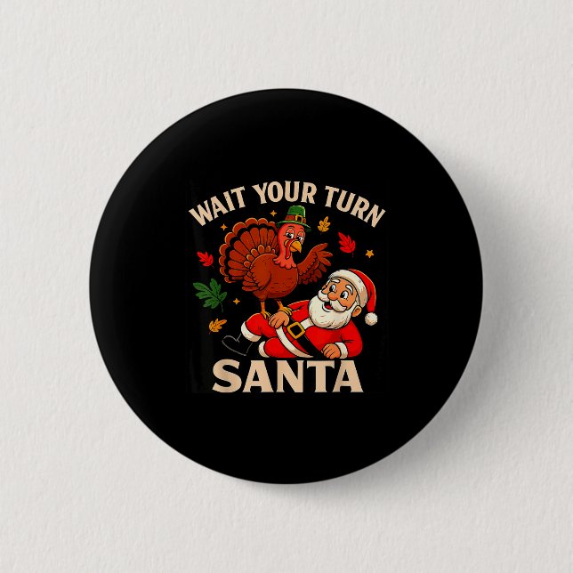 Wait Your Turn Santa Funny Thanksgiving Christmas  Button (Front)