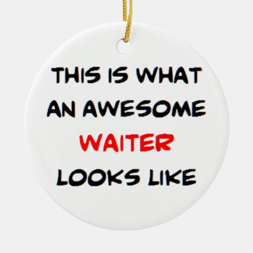 waiter awesome ceramic ornament