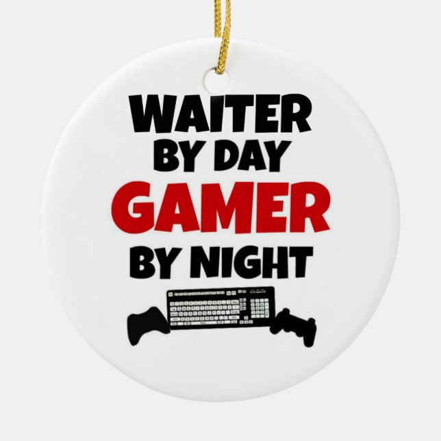 Waiter by Day Gamer by Night Ceramic Ornament (Front)